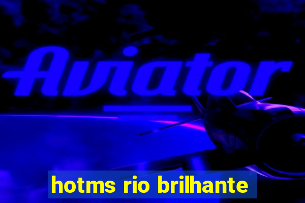 hotms rio brilhante